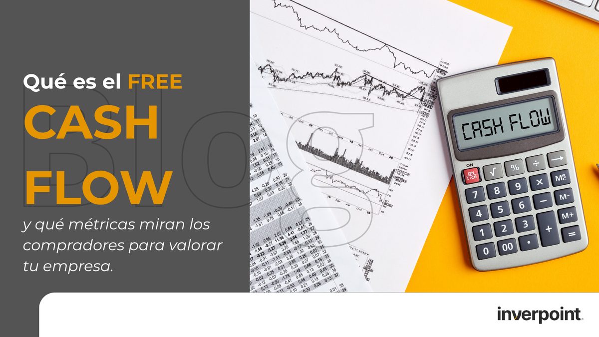 Free cash flow: qué es y qué métricas miran los compradores para valorar tu empresa